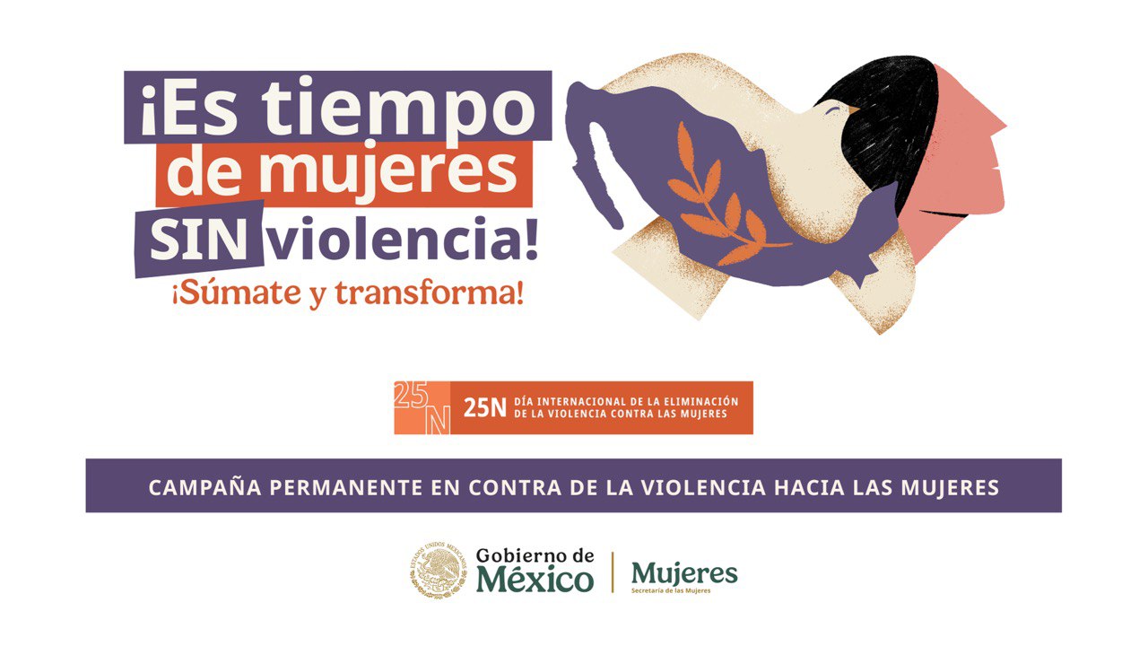 Campaña de la Secretaría de Mujeres: "¡Es tiempo de mujeres sin violencia! ¡Súmate y transforma!".